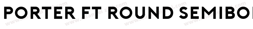 Porter FT Round SemiBold字体转换